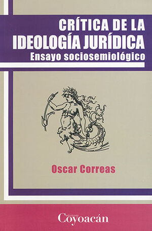 CRÍTICA DE LA IDEOLOGÍA JURÍDICA - 3.ª ED. 2010