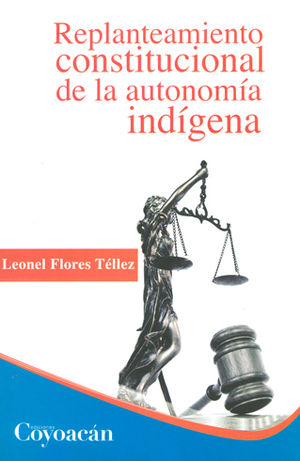 REPLANTEAMIENTO CONSTITUCIONAL DE LA AUTONOMÍA INDÍGENA - 1.ª ED. 2011