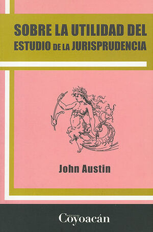 SOBRE LA UTILIDAD DEL ESTUDIO DE LA JURISPRUDENCIA - 1.ª ED. 2011