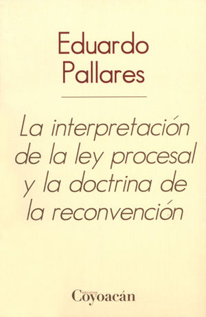 INTERPRETACIÓN DE LA LEY PROCESAL Y LA DOCTRINA DE LA RECONVENCIÓN, LA - 1.ª ED. 2012