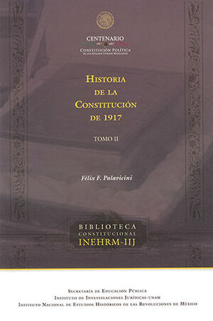 HISTORIA DE LA CONSTITUCIÓN DE 1917 TOMO II