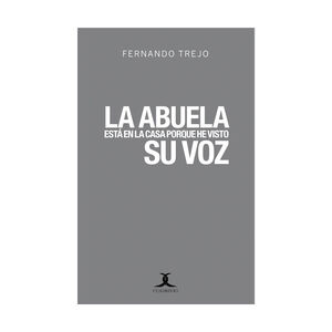 ABUELA ESTÁ EN LA CASA PORQUE HE VISTO SU VOZ, LA -  1.ª ED. 2019