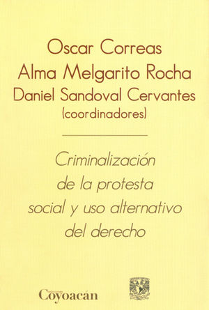 CRIMINALIZACIÓN DE LA PROTESTA SOCIAL Y USO ALTERNATIVO DEL DERECHO - 1.ª ED. 2014