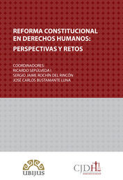 REFORMA CONSTITUCIONAL EN DERECHOS HUMANOS: PERSPECTIVAS Y RETOS - 1.ª ED. 2014