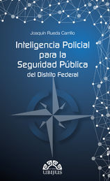 INTELIGENCIA POLICIAL PARA LA SEGURIDAD PÚBLICA DEL DISTRITO FEDERAL - 1.ª ED. 2014