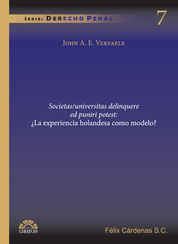 SOCIETAS/UNIVERSITAS DELINQUERE ED PUNIRI POTEST: ¿LA EXPERIENCIA HOLANDESA COMO MODELO? - 1.ª ED. 2015