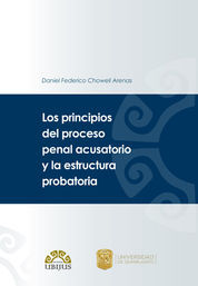 PRINCIPIOS DEL PROCESO PENAL ACUSATORIO Y LA ESTRUCTURA PROBATORIA, LOS - 1.ª ED. 2015