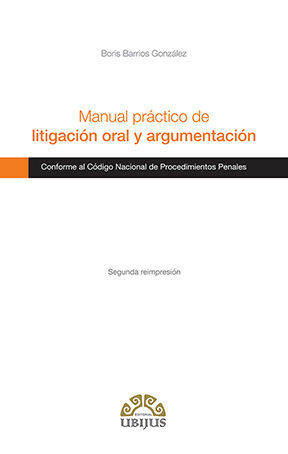 MANUAL PRÁCTICO DE LITIGACIÓN ORAL Y ARGUMENTACIÓN - 1.ª ED. 2016, 2.ª REIMP. 2020