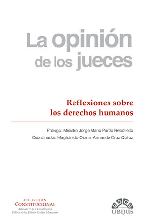 OPINIÓN DE LOS JUECES, LA - NÚMERO 1 - REFLEXIONES SOBRE LOS DERECHOS HUMANOS - 1.ª ED. 2017