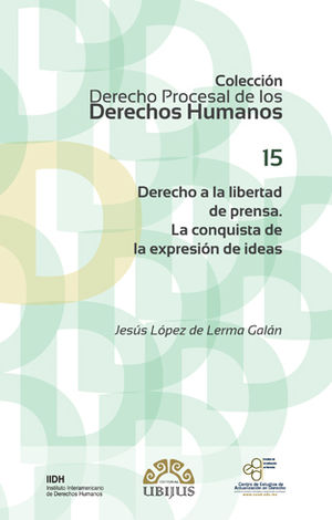 DERECHO A LA LIBERTAD DE PRENSA. LA CONQUISTA DE LA EXPRESIÓN DE IDEAS - 1.ª ED. 2017