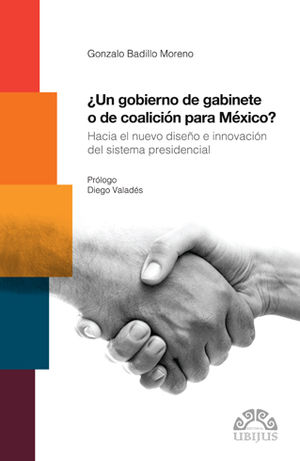 UN GOBIERNO DE GABINETE O DE COALICIÓN PARA MÉXICO? - 1.ª ED. 2017