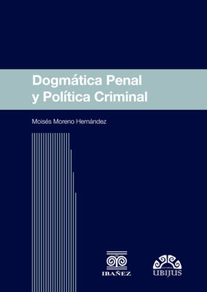 DOGMÁTICA PENAL Y POLÍTICA CRIMINAL - 1.ª ED. 2018