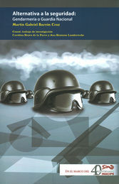 ALTERNATIVA A LA SEGURIDAD: GENDARMERÍA O GUARDIA NACIONAL - 1.ª ED. 2015