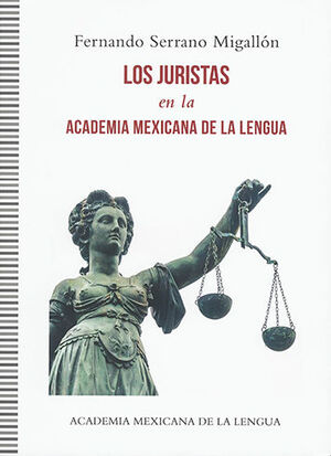 JURISTAS EN LA ACADEMIA MEXICANA DE LA LENGUA, LOS