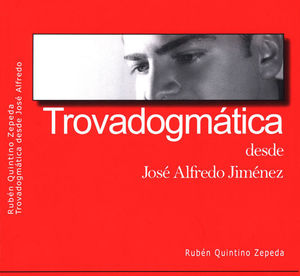 TROVADOGMÁTICA DESDE JOSÉ ALFREDO JIMÉNEZ