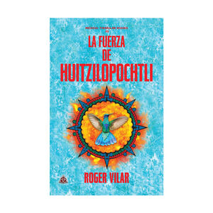 FUERZA DE HUITZILOPOCHTLI, LA - 1.ª ED. 2021