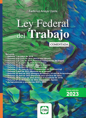 LEY FEDERAL DEL TRABAJO COMENTADA - 6ª ED. 2023 - CON LA REFORMA DE VACACIONES DIGNAS