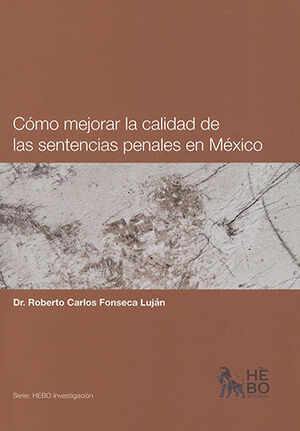 CÓMO MEJORAR LA CALIDAD DE LAS SENTENCIAS PENALES EN MÉXICO