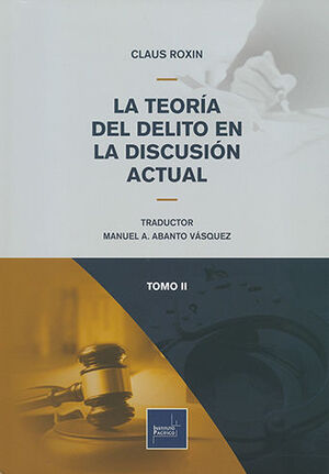 TEORÍA DEL DELITO EN LA DISCUSIÓN ACTUAL, LA - DOS TOMOS - 3.ª ED. 2021