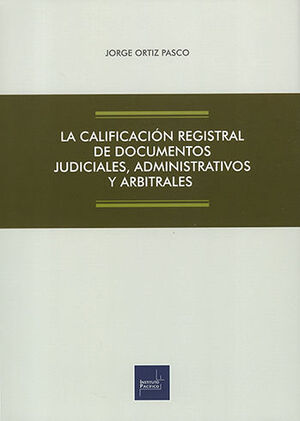 CALIFICACIÓN REGISTRAL DE DOCUMENTOS JUDICIALES, ADMINISTRATIVOS Y ARBITRALES, LA