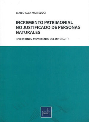 INCREMENTO PATRIMONIAL NO JUSTIFICADO DE PERSONAS NATURALES