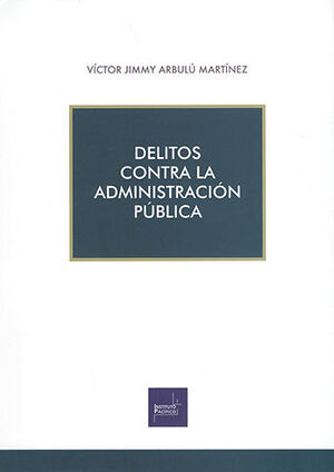 DELITOS CONTRA LA ADMINISTRACIÓN PÚBLICA - 1.ª ED. 2021