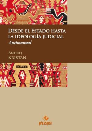 DESDE EL ESTADO HASTA LA IDEOLOGÍA JUDICIAL