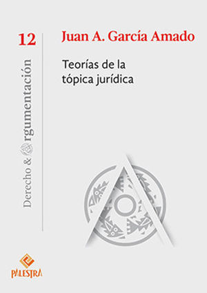 TEORÍAS DE LA TÓPICA JURÍDICA - 1.ª ED. 2018