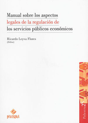 MANUAL SOBRE LOS ASPECTOS LEGALES DE LA REGULACIÓN DE LOS SERVICIOS PÚBLICOS ECONÓMICOS - 1.ª ED. 2021