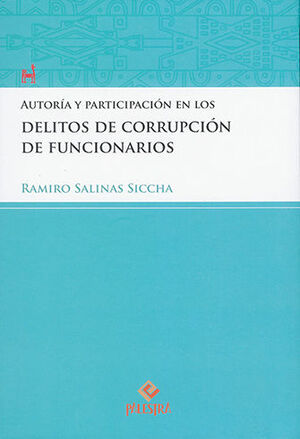 AUTORÍA Y PARTICIPACIÓN EN LOS DELITOS DE CORRUPCIÓN DE FUNCIONARIOS - 1.ª ED. 2021