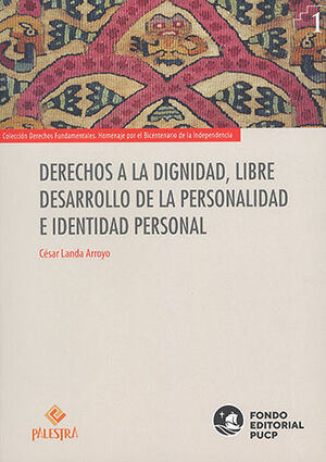 DERECHOS A LA DIGNIDAD, LIBRE DESARROLLO DE LA PERSONALIDAD E IDENTIDAD PERSONAL