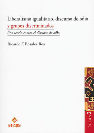 LIBERALISMO IGUALITARIO, DISCURSO DE ODIO Y GRUPOS DISCRIMINADOS