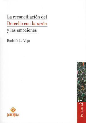 RECONCILIACIÓN DEL DERECHO CON LA RAZÓN Y LAS EMOCIONES, LA