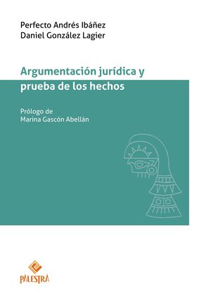 ARGUMENTACIÓN JURÍDICA Y PRUEBA DE LOS HECHOS - 1.ª ED. 2023