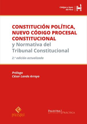 CONSTITUCIÓN POLÍTICA, NUEVO CÓDIGO PROCESAL CONSTITUCIONAL Y NORMATIVA DEL TRIBUNAL CONSTITUCIONAL - 2.ª ED. 2024