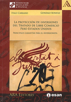 PROTECCIÓN DE INVERSIONES DEL TRATADO DE LIBRE COMERCIO PERU-ESTADOS UNIDOS - 1.ª ED. 2011