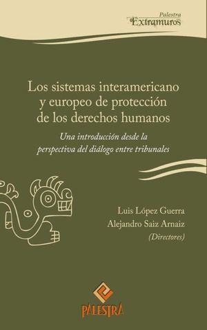 SISTEMAS INTERAMERICANO Y EUROPEO DE PROTECCIÓN DE LOS DERECHOS HUMANOS, LOS - 1.ª ED. 2015, 1.ª REIMP. 2017