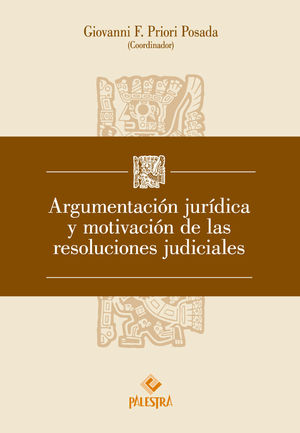 ARGUMENTACIÓN JURÍDICA Y MOTIVACIÓN DE LAS RESOLUCIONES JUDICIALES