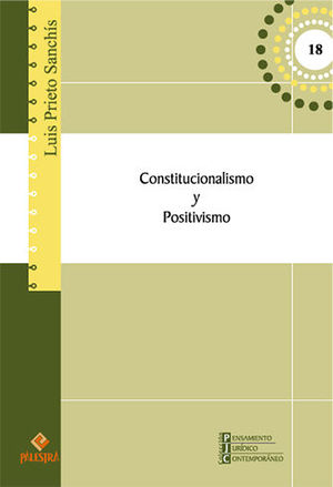CONSTITUCIONALISMO Y POSITIVISMO - 1.ª ED. 2018