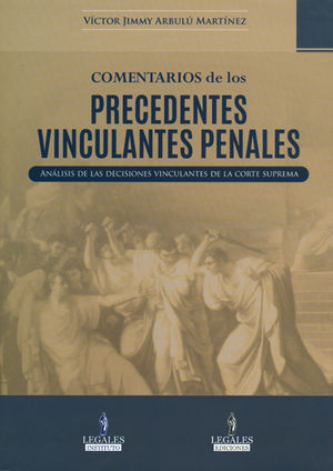 COMENTARIOS DE LOS PRECEDENTES VINCULANTES PENALES (DOS TOMOS)