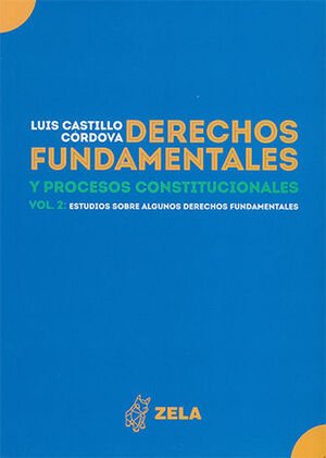 DERECHOS FUNDAMENTALES Y PROCESOS CONSTITUCIONALES - VOL. 2 - 2.ª ED. 2020