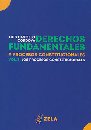 DERECHOS FUNDAMENTALES Y PROCESOS CONSTITUCIONALES - VOL. 3 - 2.ª ED. 2020