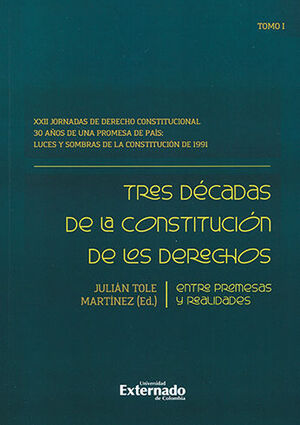 TRES DÉCADAS DE LA CONSTITUCIÓN DE LOS DERECHOS TOMO I - 1.ª ED. 2023