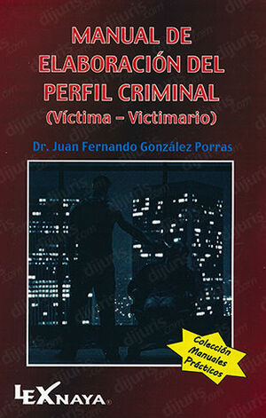 MANUAL DE ELABORACIÓN DEL PERFIL CRIMINAL (VÍCTIMA-VICTIMARIO)