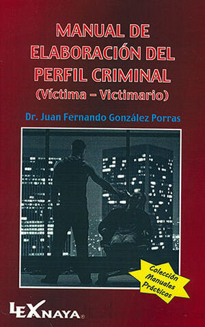 MANUAL DE ELABORACIÓN DEL PERFIL CRIMINAL - 1.ª ED. 2022, 1.ª REIMP. 2023