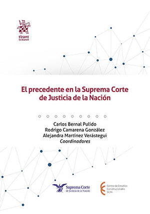 PRECEDENTE EN LA SUPREMA CORTE DE JUSTICIA DE LA NACIÓN, EL - 1.ª ED. 2024