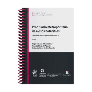 PRONTUARIO METROPOLITANO DE AVISOS NOTARIALES. CIUDAD DE MÉXICO Y ESTADO DE MÉXICO - 1.ª ED. 2025 (CON ARILLAS Y PASTA DURA)