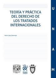 TEORÍA Y PRÁCTICA DEL DERECHO DE LOS TRATADOS INTERNACIONALES  - 1.ª ED. 2022