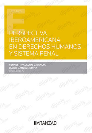 PERSPECTIVA IBEROAMERICANA EN DERECHOS HUMANOS Y SISTEMA PENAL - 1.ª ED. 2022