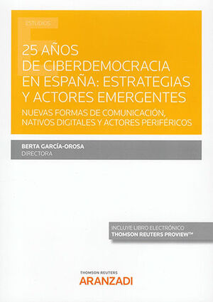 25 AÑOS DE CIBERDEMOCRACIA EN ESPAÑA: ESTRATEGIAS Y ACTORES EMERGENTES  (PAPEL + E-BOOK) - 1.ª ED. 2022